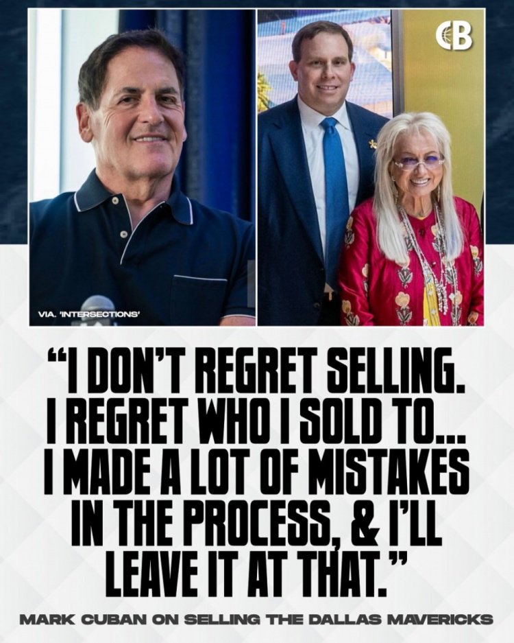 库班：我不后悔卖掉独行侠 但我后悔卖给了谁 期间我犯了很多错误